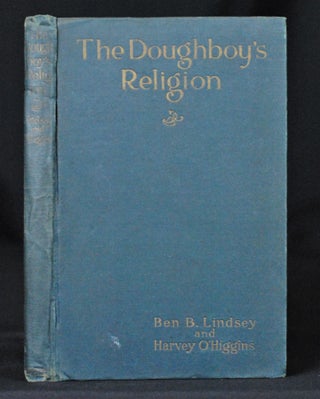 Item #2012-B271 The Doughboy's Religion. Ben B. Lindsey, Harvey O'Higgins