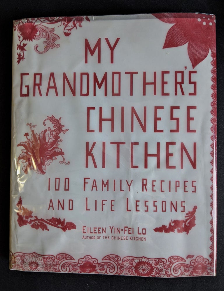 Item #2020-K141 My Grandmother's Chinese Kitchen: 100 Family Recipes and Life Lessons. Eileen Yin-Fei Lo.