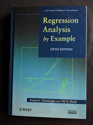 Item #2020-K148 Regression Analysis by Example. Samprit Chatterjee, Ali S. Hadi