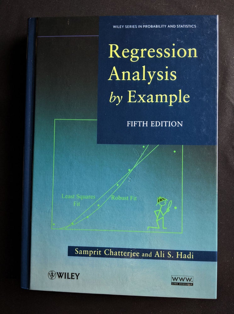 Item #2020-K148 Regression Analysis by Example. Samprit Chatterjee, Ali S. Hadi.