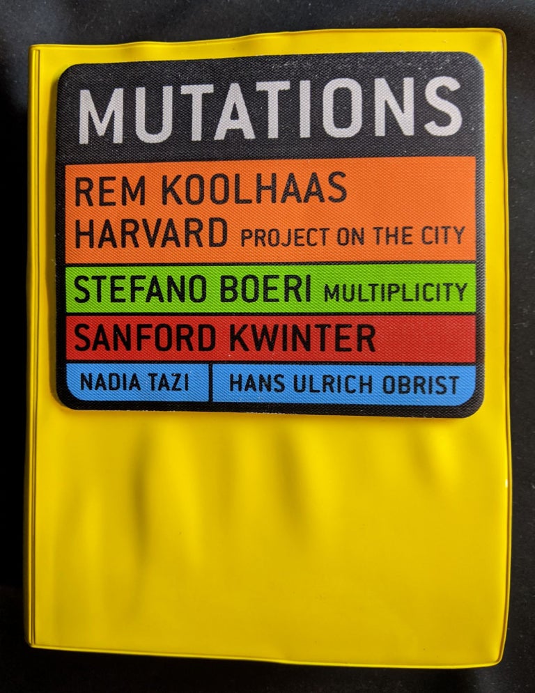 Item #2020-K153 MUTATIONS. Rem Koolhaas, Stefano Boeri, Sanford Kwnter, Nadia Tazi, Hans Ulrich Obrist.