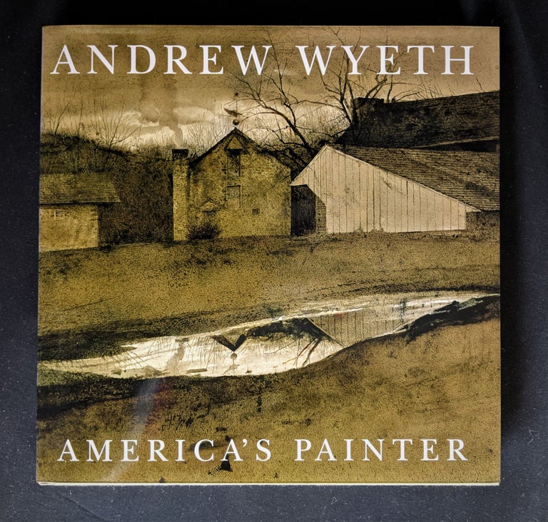 Item #2020-K255 Andrew Wyeth: America's Painter. Martha R. Severens, Ken Wilber, Greenville County Museum Of Art.