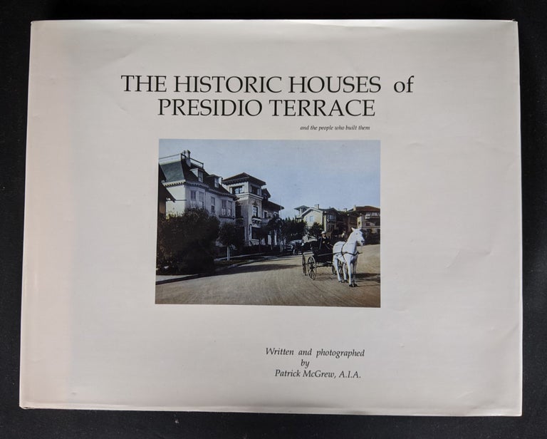 Item #2020-K285 The Historic Houses of Presidio Terrace. A. I. A. Patrick McGrew.