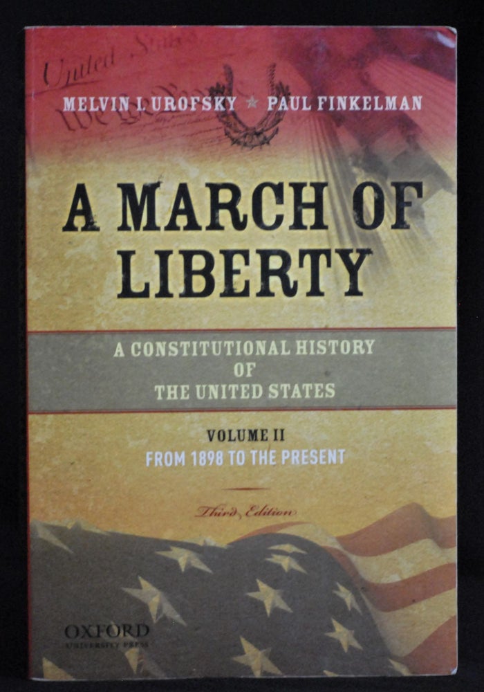 Item #2020-K92 A March of Liberty: A Constitutional History of the United States, Volume 2: From 1898 to the Present. Melvin Urofsky, Paul Finkelman.