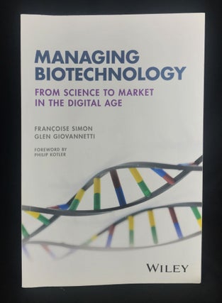 Item #2021-L119 Managing Biotechnology: From Science to Market in the Digital Age. Francoise...