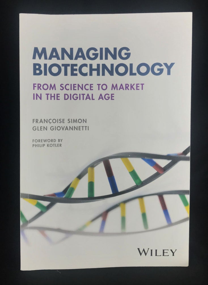 Item #2021-L119 Managing Biotechnology: From Science to Market in the Digital Age. Francoise Simon, Glen Giovannetti.