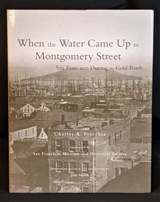 Item #2021-L141 When the water came up to Montgomery street : San Francisco during the Gold Rush....