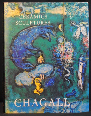 Item #2021-L161 The Ceramica and Sculptures of Chagall. Marc Chagall, Andre Malraux, Charles Sorlier