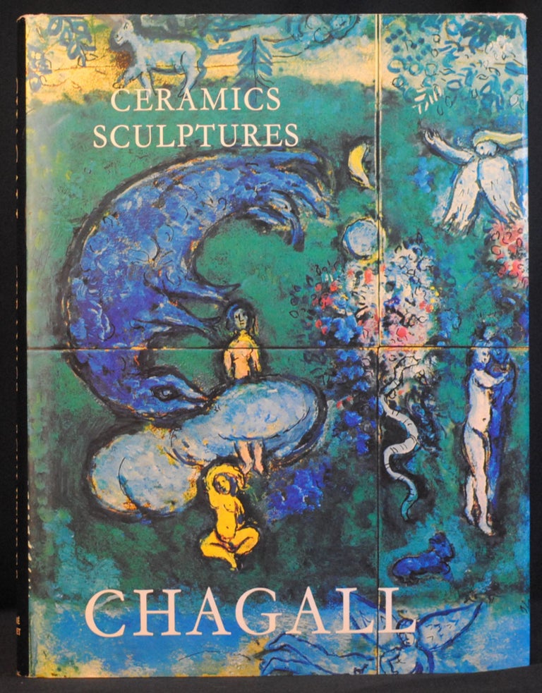 Item #2021-L161 The Ceramica and Sculptures of Chagall. Marc Chagall, Andre Malraux, Charles Sorlier.
