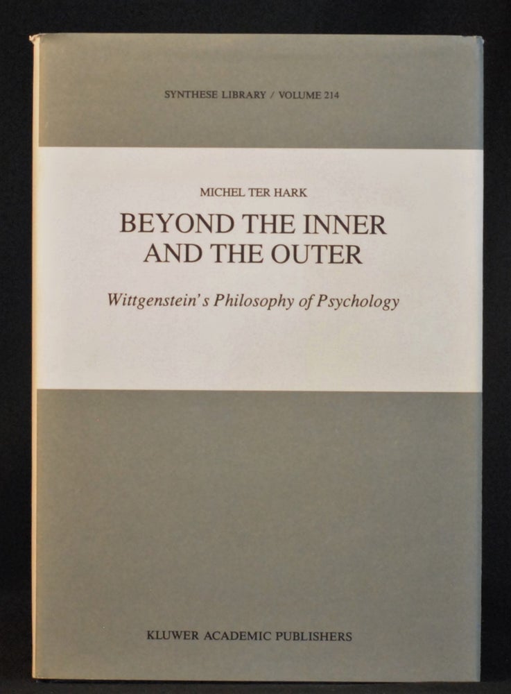 Item #2021-L185 Beyond the Inner and the Outer: Wittgenstein's Philosophy of Psychology (Synthese Library, 214). Michael Ter Hark.