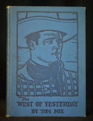 Item #2021-L189 The West of Yesterday. Tom Mix