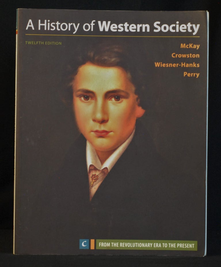Item #2021-L191 A History of Western Society, Volume C. John P. McKay, Clare Haru Crowston, Merry E. Wiesner-Hanks, Joe Perry.