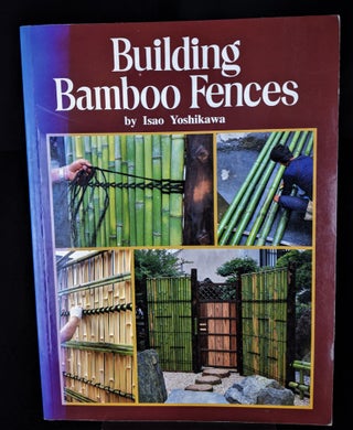 Item #2021-L93 Building Bamboo Fences. Isao Yoshikawa