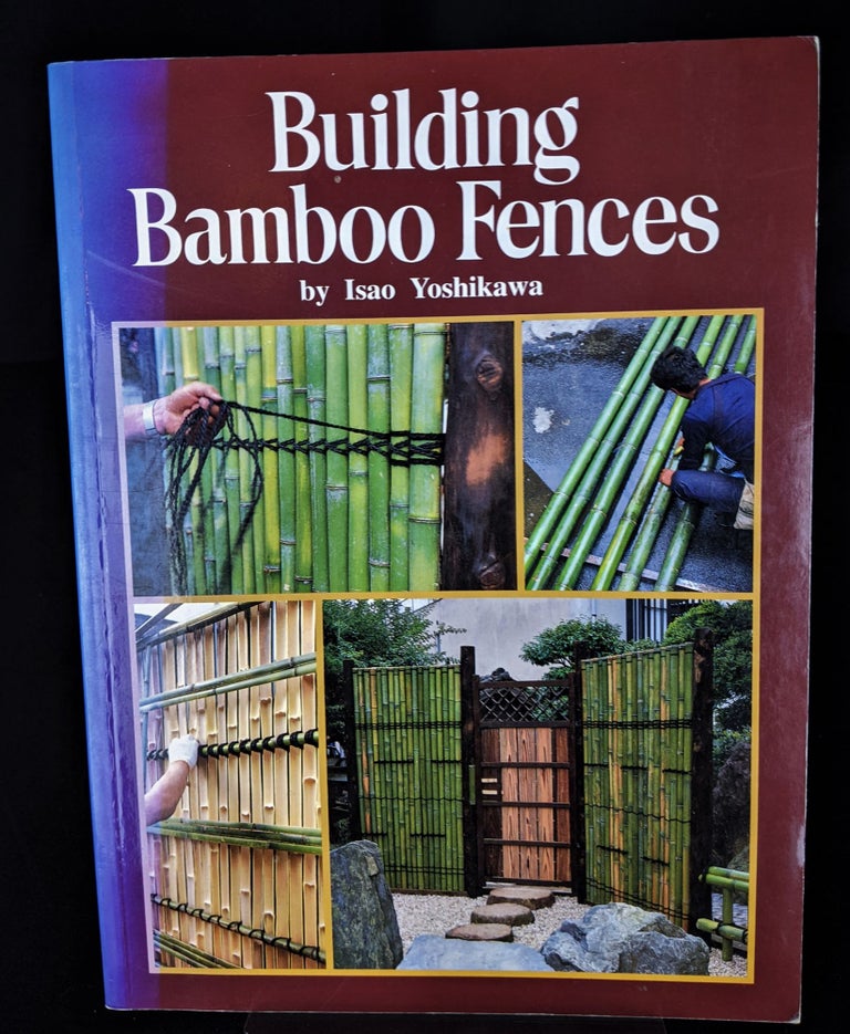 Item #2021-L93 Building Bamboo Fences. Isao Yoshikawa.