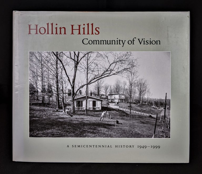 Hollin Hills - Community of Vision, a Semicentennial History 1949-1999. Civic Association Of Hollin Hills.