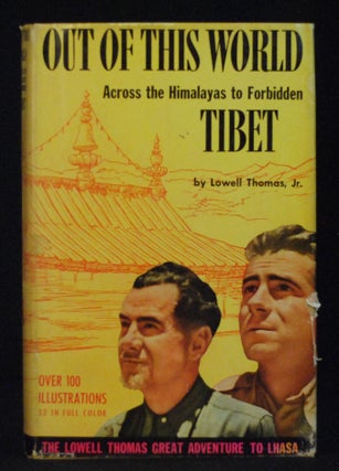 Item #2022-M130 Out of This World: Across the Himalayas to Forbidden Tibett. Lowell Jr Thomas
