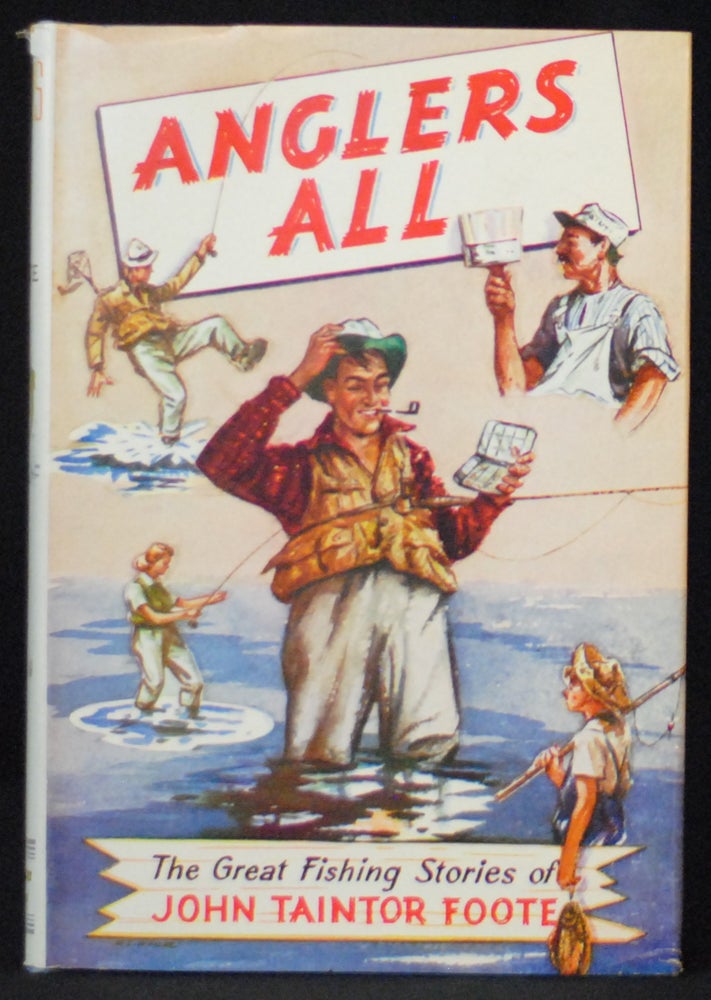 Item #2022-M165 Anglers All: The Great Fishing Stories of John Taintor Foote. John Taintor Foote.