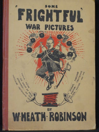Item #2022-M189 Some 'Frightful' War Pictures. W. Heath Robinson