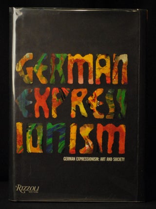 Item #2022-M24 German Expressionism: Art and Society. Stephanie Barron, Wolf-Dieter Dube