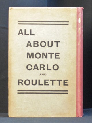 All About Monte Carlo and Roulette; Interesting to Players and Non-Players on Sale at All Libraries, Kiosks, Railway Stations