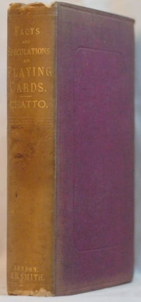 Item #2022-M311 Facts and Speculations on the Origin and History of Playing Cards. William Andrew...