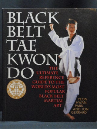 Item #2022-M340 Black Belt Tae Kwon Do: The Ultimate Reference Guide to the World's Most Popular...