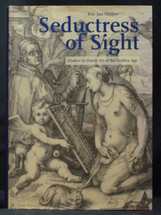 Item #2022-M354 Seductress of Sight: Studies in Dutch Art of the Golden Age (Studies in...