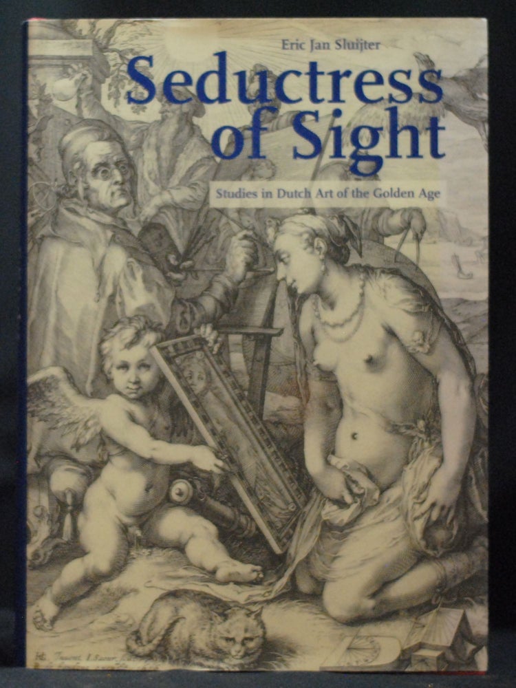 Item #2022-M354 Seductress of Sight: Studies in Dutch Art of the Golden Age (Studies in Netherlandish Art and Cultural History). Eric Jan Sluijter.