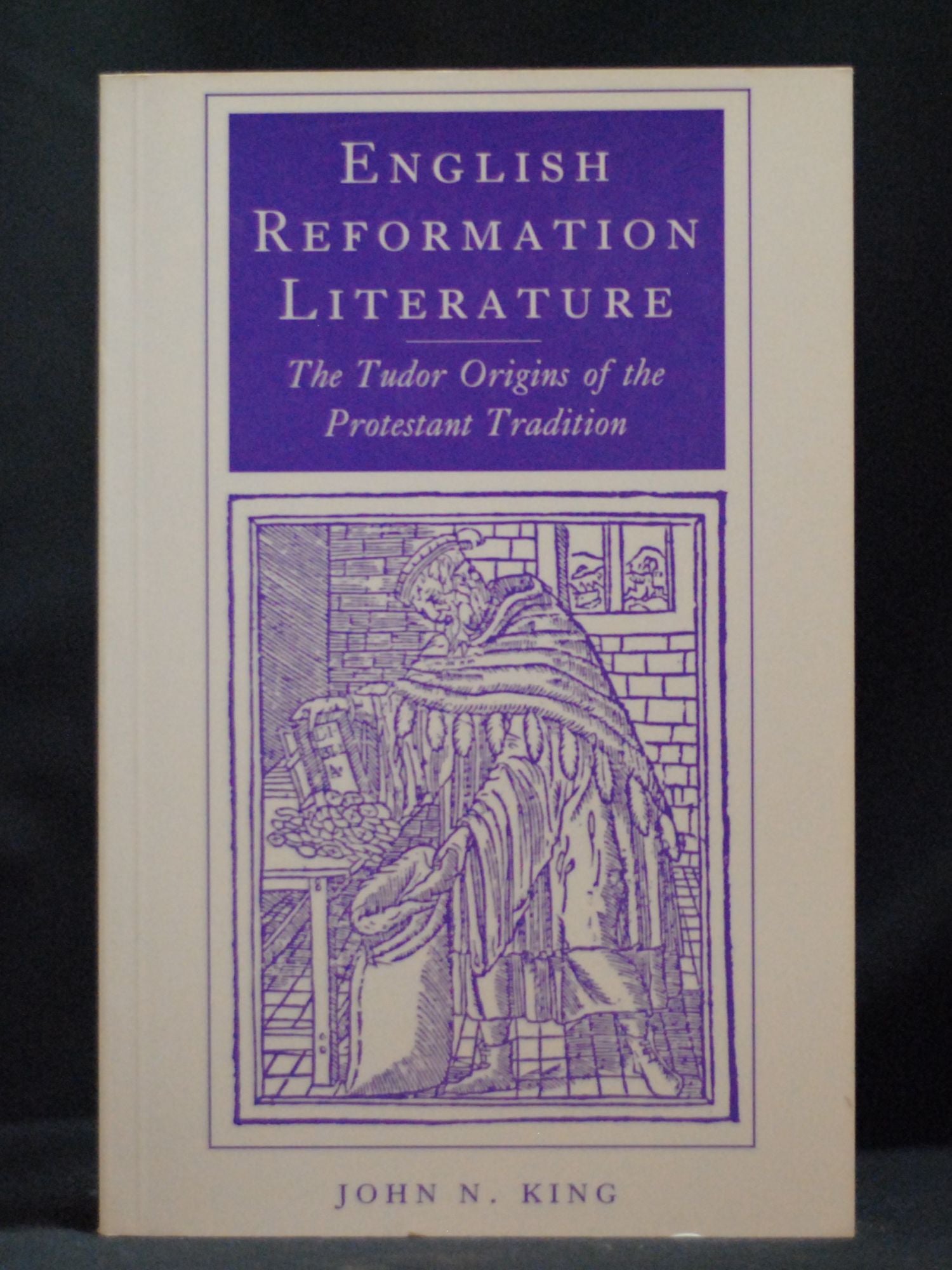 English Reformation Literature The Tudor Origins of the