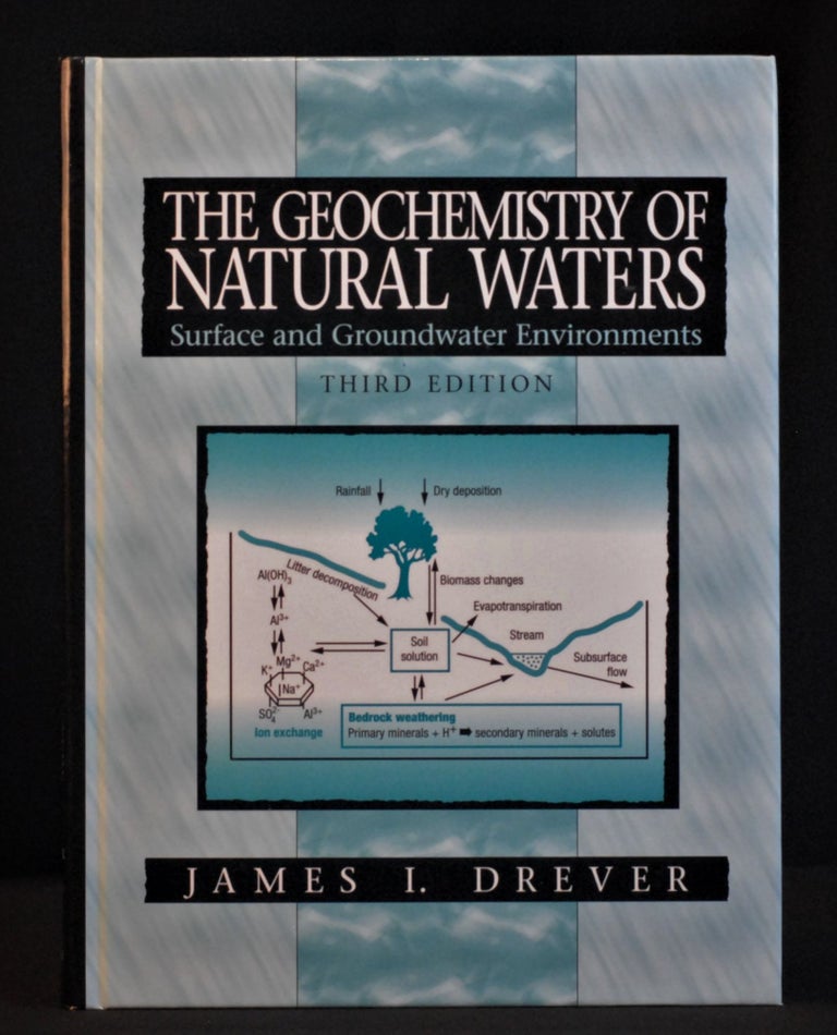 Item #2022-M36 The Geochemistry of Natural Waters: Surface and Groundwater Environments. James I. Drever.