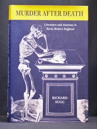 Item #2022-M373 Murder after Death: Literature and Anatomy in Early Modern England. Richard Sugg