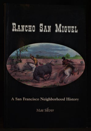 Item #2022-M51 Rancho San Miguel: a San Francisco Neighborhood History. Mae K. Silver