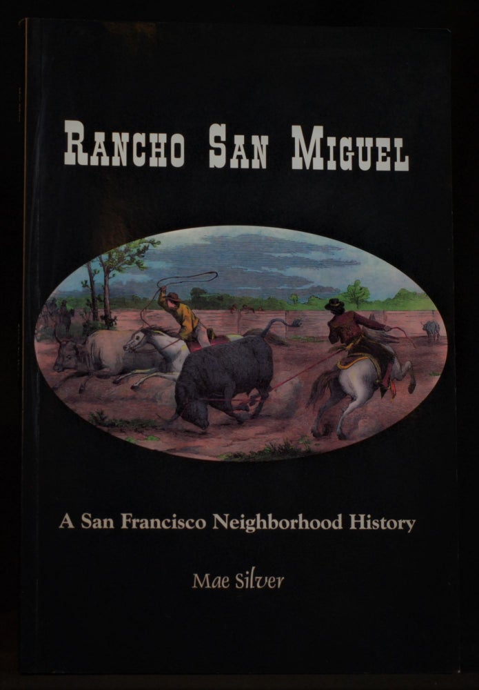 Item #2022-M51 Rancho San Miguel: a San Francisco Neighborhood History. Mae K. Silver.