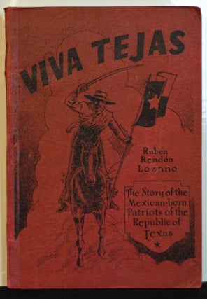 Item #2022-M93 Viva Tejas The Story of the Mexican-born Patriots of the Republic of Texas. Ruben...