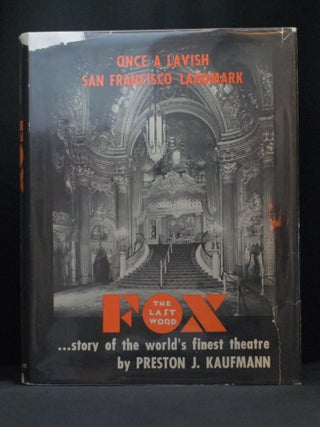 Item #2023-P112 Fox: The Last Word...Story of the World's Finest Theatre. Preston J. Kaufmann