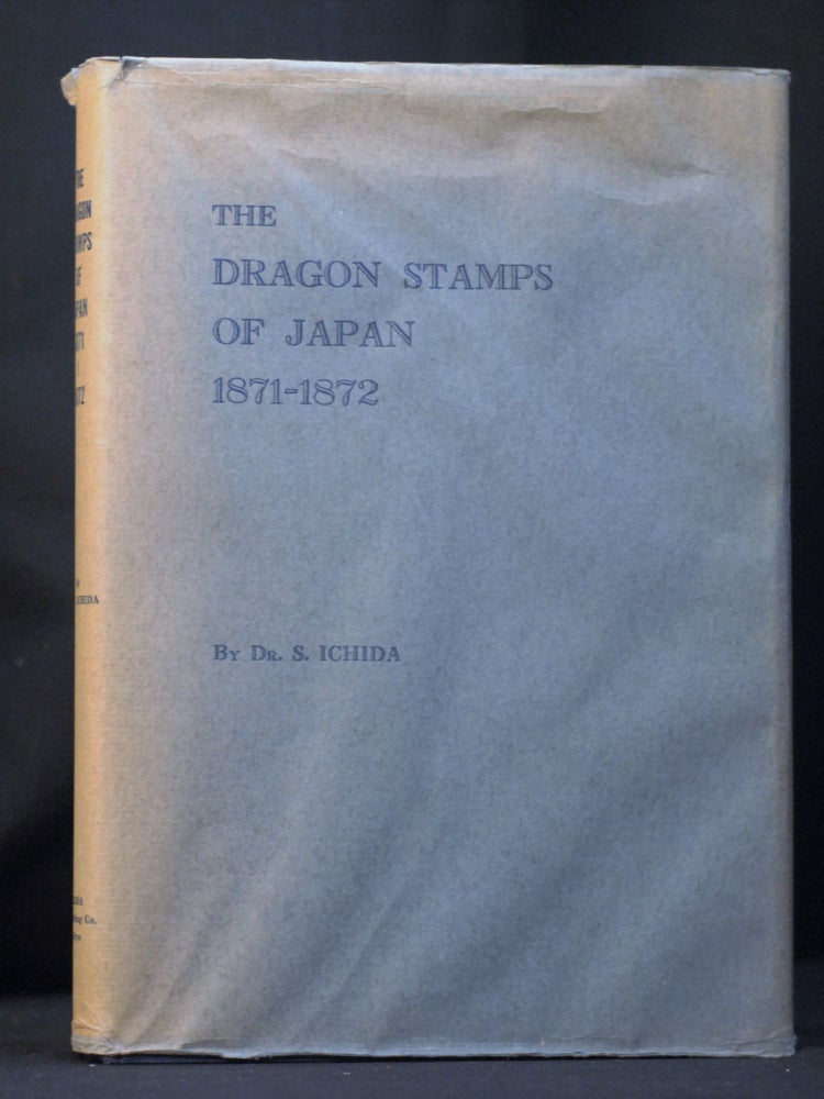 Item #2023-P19 The Dragon Stamps of Japan, 1871-1872. Soichi Ichida.
