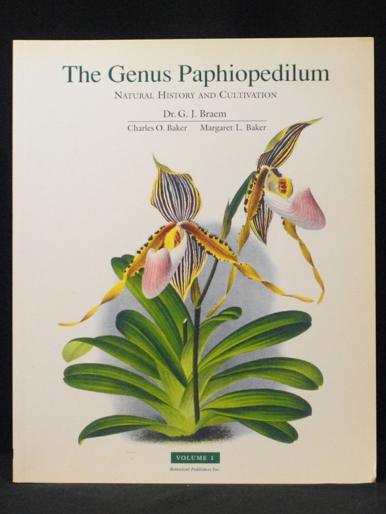 Item #2023-P199 The Genus Paphiopedilum (Volume 1). Guido J. Braem, And Charles O. Baker And Margaret L. Baker.