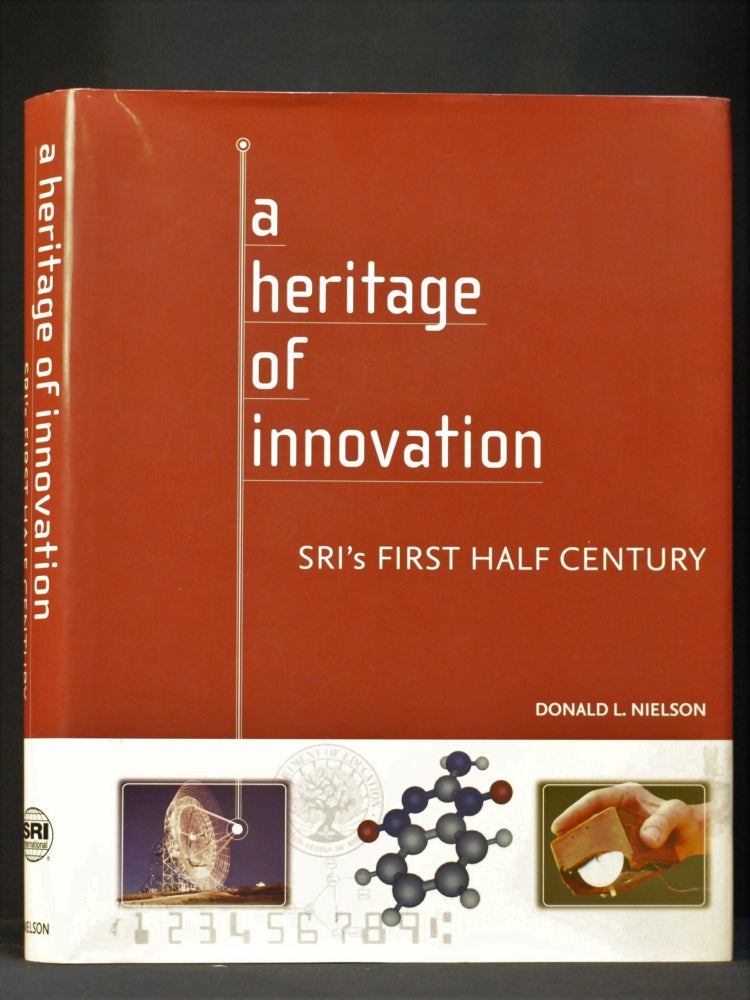 Item #2023-P21 A Heritage of Innovation: SRI's First Half Century. Donald Nielson.