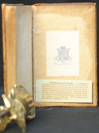 A Confession of Faith, Owned and Consented To, by the Elders and Messengers of the Churches in the Colony of Connecticut, In New-England