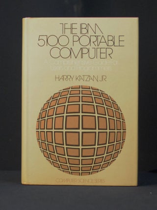 The IBM 5100 portable computer: A comprehensive guide for users and programmers (Computer science. Harry Katzan.