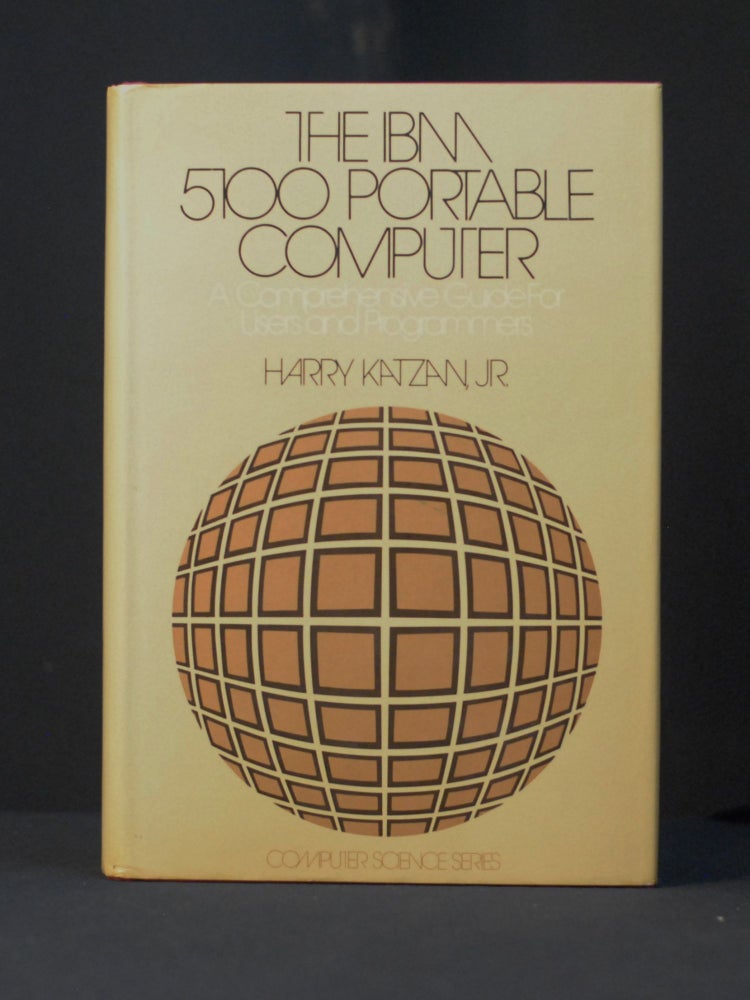 The IBM 5100 portable computer: A comprehensive guide for users. Harry Katzan.