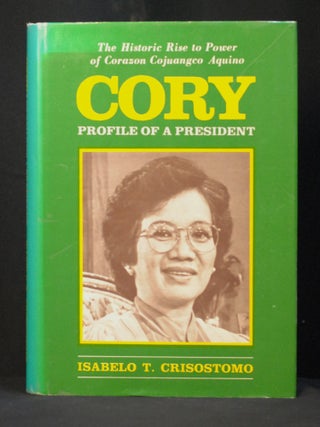Item #2023-P280 Cory: Profile of a President. Isabelo T. Crisostomo