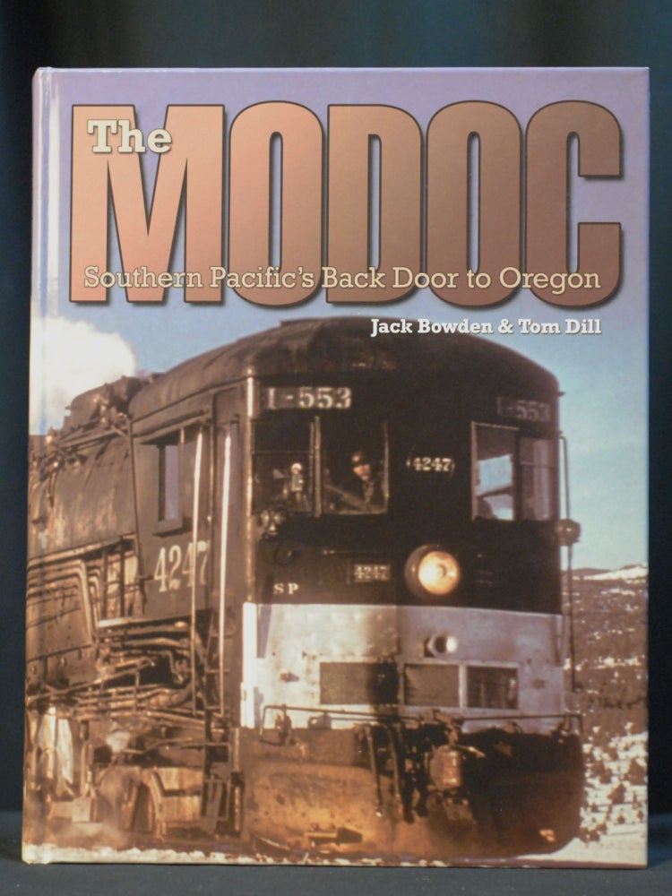 Item #2023-P318 The Modoc: Southern Pacific's Backdoor to Oregon. Jack Bowden, Tom Dill.
