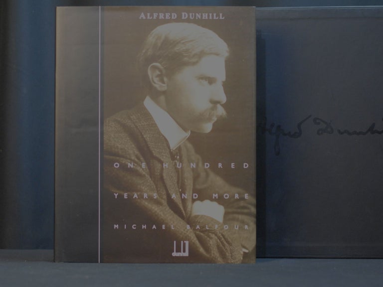 Alfred Dunhill: One hundred years and more. Michael Balfour.