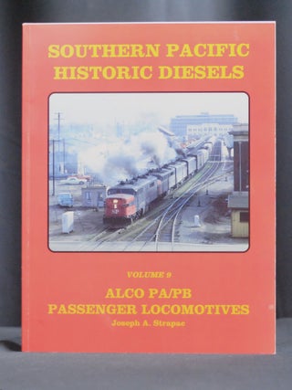 Item #2023-P357 Southern Pacific Historic Diesels Volume 9: Alco PA and PB Passenger Locomotives....