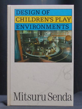 Item #2023-P360 Design of Children's Play Environments. Mitsuru Senda