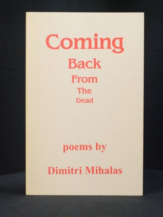 Item #2023-P364 Coming Back From the Dead: poems by Dimitri Mihalas. Dimitri Mihalas