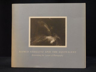 Item #2023-P369 Alfred Stieglitz and the equivalent: Reinventing the nature of photography :...