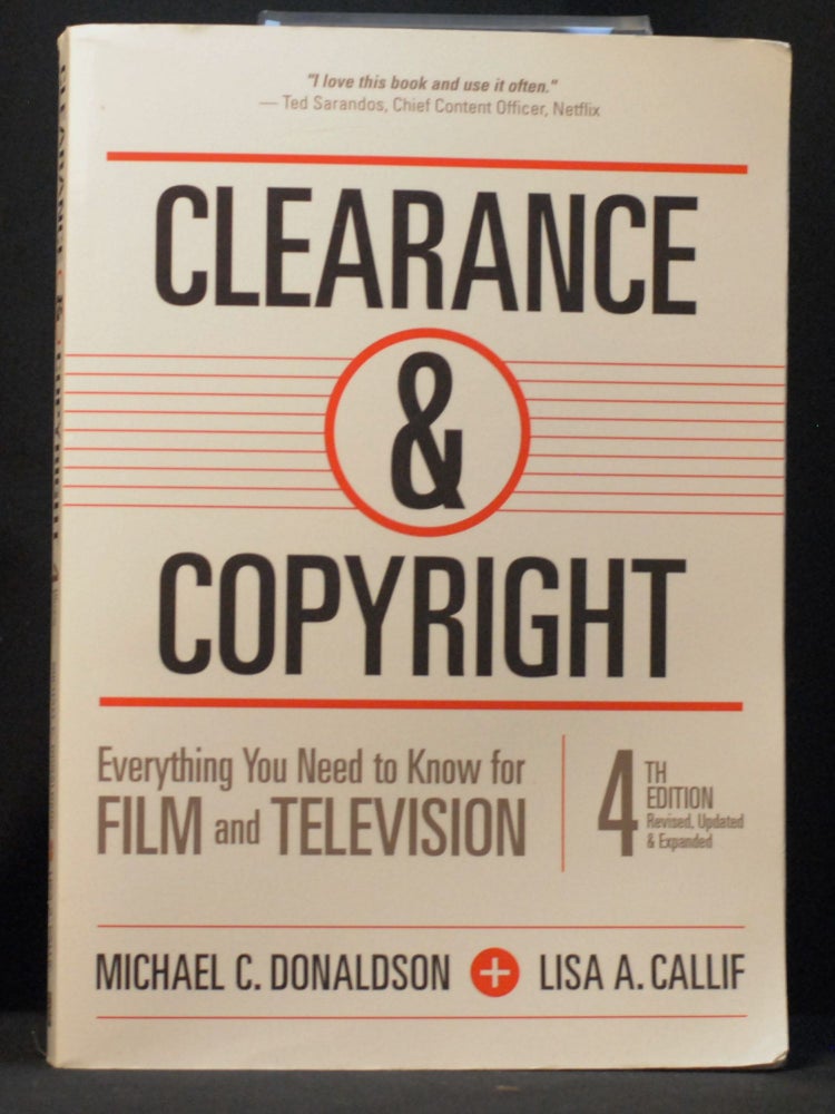 Item #2023-P39 Clearance & Copyright, 4th Edition: Everything You Need to Know for Film and Television. Michael C. Donaldson, Lisa A. Callif.