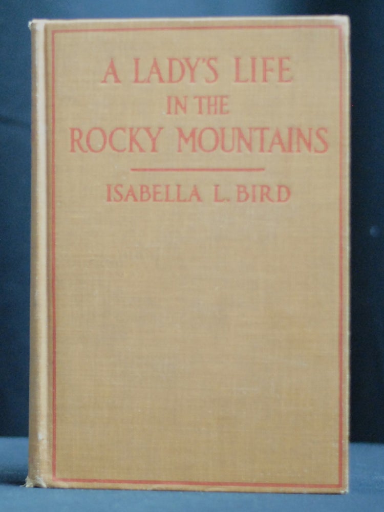 Item #2023-P414 A Lady's Life in the Rocky Mountains. Isabella L. Bird.